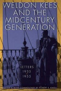 Cover image for Weldon Kees and the Midcentury Generation: Letters, 1935-1955