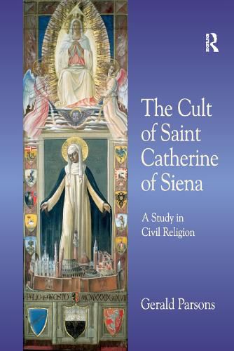 Cover image for The Cult of Saint Catherine of Siena: A Study in Civil Religion