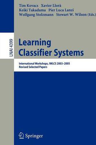 Learning Classifier Systems: International Workshops, IWLCS 2003-2005, Revised Selected Papers