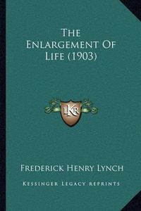 Cover image for The Enlargement of Life (1903)