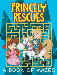 Cover image for Princely Rescues (A Book of Mazes)