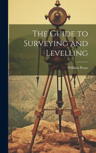 Cover image for The Guide to Surveying and Levelling