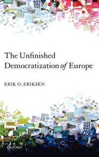 Cover image for The Unfinished Democratization of Europe