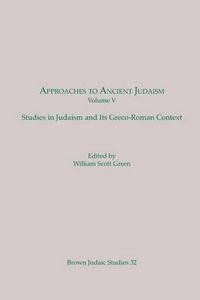 Cover image for Approaches to Ancient Judaism: Studies in Judaism and Its Greco-Roman Context (Brown Judaic Studies 32)