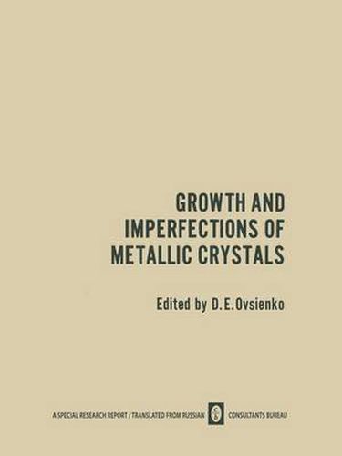 Cover image for Growth and Imperfections of Metallic Crystals / Rost I Nesovershenstva Metallicheskikh Kristallov /                                               