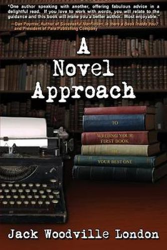 Cover image for A Novel Approach: To Writing Your First Book (or Your Best One)