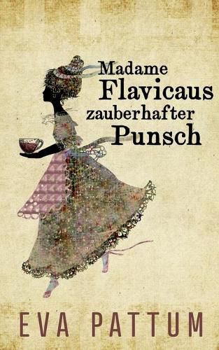 Cover image for Madame Flavicaus zauberhafter Punsch