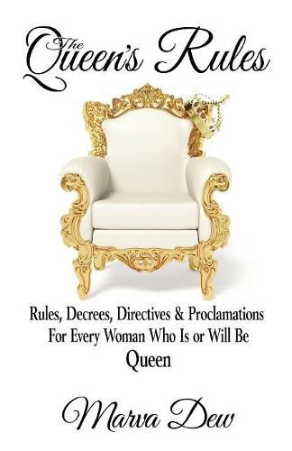 Cover image for The Queen's Rules: Rules, Decrees, Directives & Proclamations For Every Woman Who Is or Will Be Queen