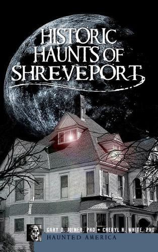 Historic Haunts of Shreveport