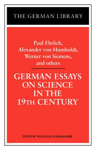 German Essays on Science in the 19th Century: Paul Ehrlich, Alexander von Humboldt, Werner Von Sieme