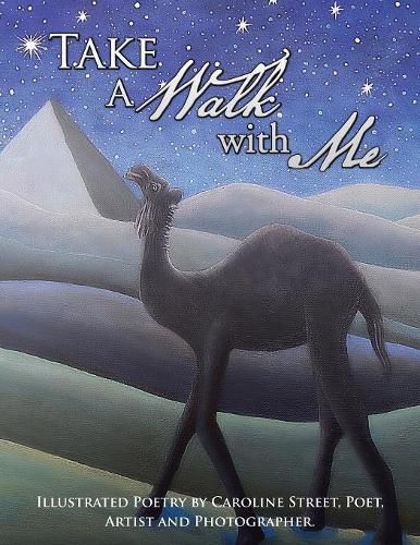 Cover image for Take a Walk with Me: Illustrated Poetry by Caroline Street, Poet, Artist and Photographer.