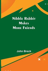 Cover image for Nibble Rabbit Makes More Friends