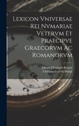 Cover image for Lexicon Vniversae Rei Nvmariae Vetervm Et Praecipve Graecorvm Ac Romanorvm