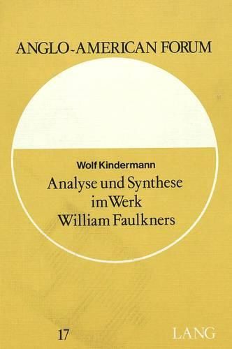 Cover image for Analyse Und Synthese Im Werk William Faulkners: Generation Und -Community- In Der Entwicklung Seines Denkens