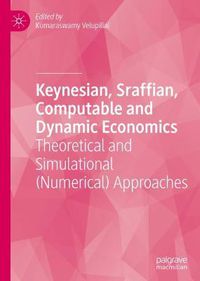 Cover image for Keynesian, Sraffian, Computable and Dynamic Economics: Theoretical and Simulational (Numerical) Approaches