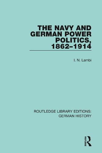 Cover image for The Navy and German Power Politics, 1862-1914