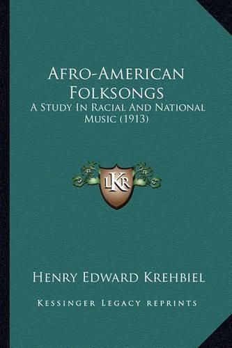 Afro-American Folksongs Afro-American Folksongs: A Study in Racial and National Music (1913) a Study in Racial and National Music (1913)