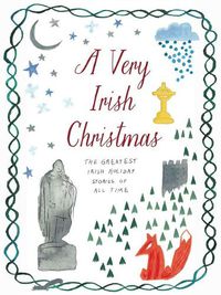 Cover image for A Very Irish Christmas: The Greatest Irish Holiday Stories of All Time