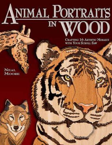 Cover image for Animal Portraits in Wood: Crafting 16 Artistic Mosaics with Your Scroll Saw