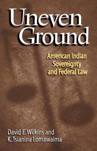 Cover image for Uneven Ground: American Indian Sovereignty and Federal Law