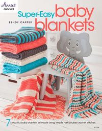 Cover image for Super-Easy Baby Blankets: 7 Beautiful Baby Blankets All Made Using Simple Half Double Crochet Stitches