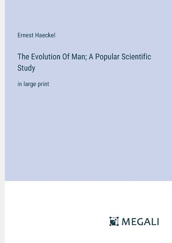 Cover image for The Evolution Of Man; A Popular Scientific Study