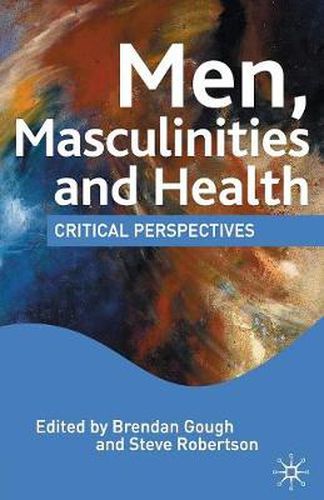 Cover image for Men, Masculinities and Health: Critical Perspectives