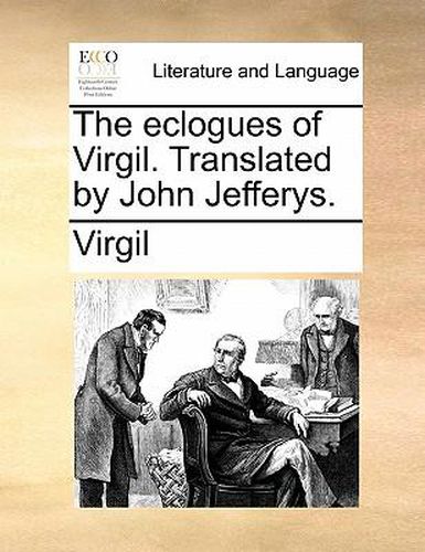 Cover image for The Eclogues of Virgil. Translated by John Jefferys.