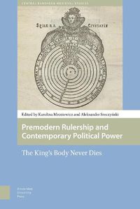 Cover image for Premodern Rulership and Contemporary Political Power: The King's Body Never Dies