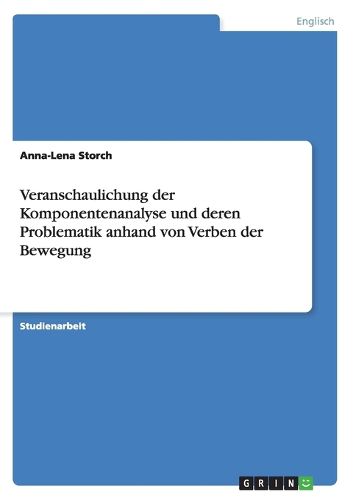 Cover image for Veranschaulichung der Komponentenanalyse und deren Problematik anhand von Verben der Bewegung