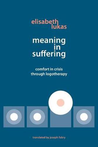 Cover image for Meaning in Suffering: Comfort in Crisis through Logotherapy