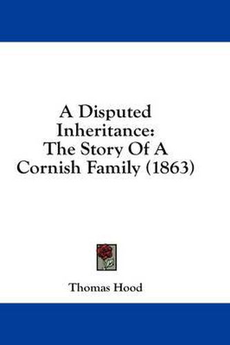 Cover image for A Disputed Inheritance: The Story of a Cornish Family (1863)