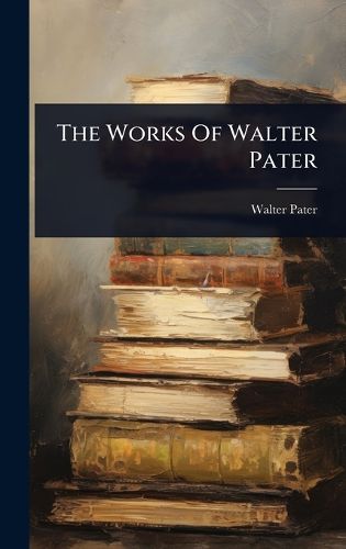 Cover image for The Works Of Walter Pater