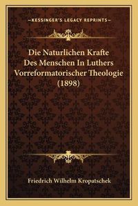 Cover image for Die Naturlichen Krafte Des Menschen in Luthers Vorreformatorischer Theologie (1898)