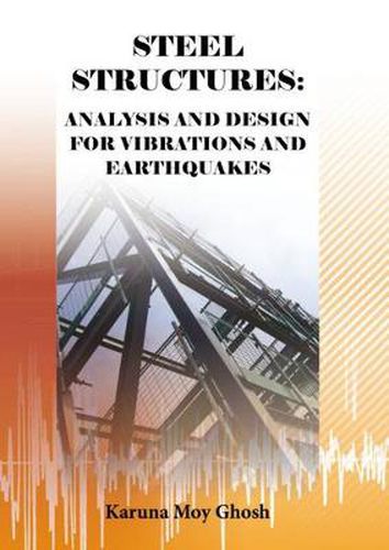 Cover image for Steel Structures: Analysis and Design for Vibrations and Earthquakes