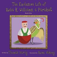 Cover image for The Exclusive Life of Reba K. Williams, a Parakeet: Book One