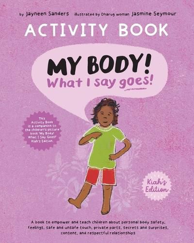 Cover image for My Body! What I Say Goes! Activity Book Kiah's Edition