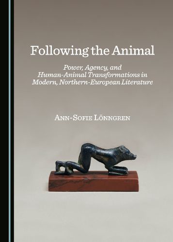 Cover image for Following the Animal: Power, Agency, and Human-Animal Transformations in Modern, Northern-European Literature