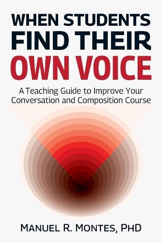 Cover image for When Students Find Their Own Voice, A Teaching Guide to Improve Your Conversation and Composition Course