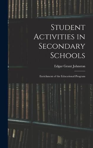 Cover image for Student Activities in Secondary Schools; Enrichment of the Educational Program