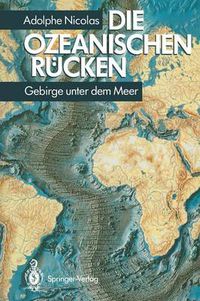 Cover image for Die ozeanischen Rucken: Gebirge unter dem Meer