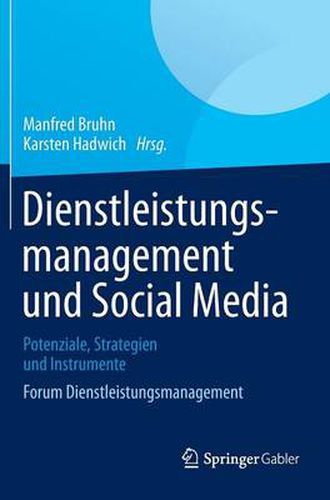 Dienstleistungsmanagement Und Social Media: Potenziale, Strategien Und Instrumente Forum Dienstleistungsmanagement