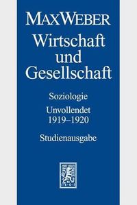 Cover image for Max Weber-Studienausgabe: Band I/23: Wirtschaft und Gesellschaft. Soziologie. Unvollendet. 1919-1920