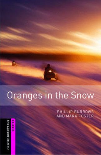 Cover image for Oxford Bookworms Library: Starter Level:: Oranges in the Snow