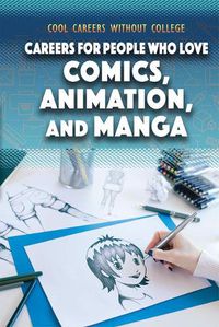 Cover image for Careers for People Who Love Comics, Animation, and Manga