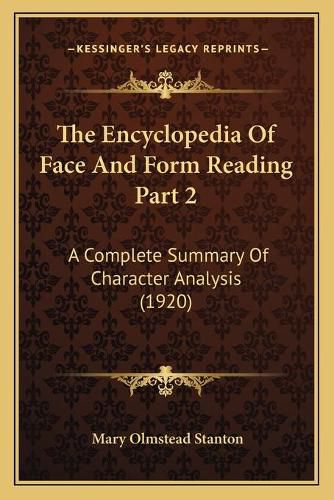 The Encyclopedia of Face and Form Reading Part 2: A Complete Summary of Character Analysis (1920)