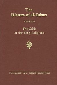 Cover image for The History of al-Tabari Vol. 15: The Crisis of the Early Caliphate: The Reign of 'Uthman A.D. 644-656/A.H. 24-35
