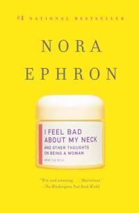 Cover image for I Feel Bad About My Neck: And Other Thoughts On Being a Woman