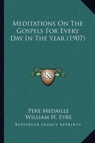 Cover image for Meditations on the Gospels for Every Day in the Year (1907)