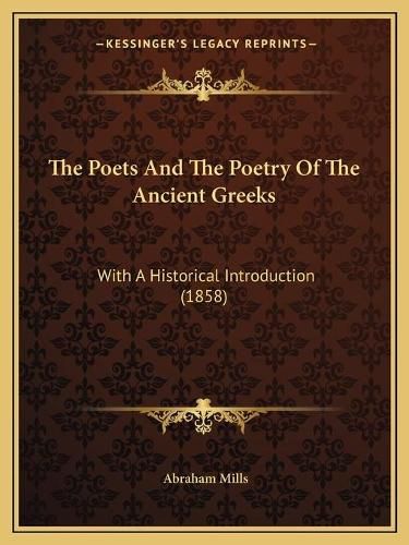 The Poets and the Poetry of the Ancient Greeks: With a Historical Introduction (1858)